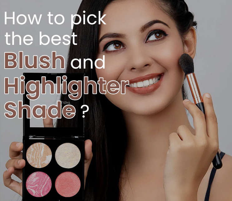 How to Pick the Best Blush and Highlighter Shade